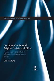 Korean Tradition of Religion Society and Ethics