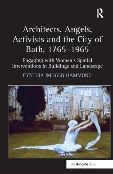 Architects Angels Activists and the City of Bath 1765–1965