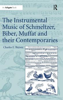 Instrumental Music of Schmeltzer Biber Muffat and their Contemporaries
