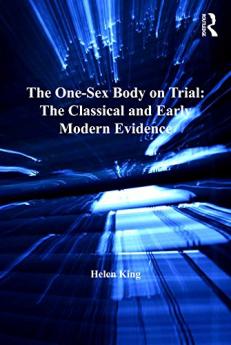One-Sex Body on Trial: The Classical and Early Modern Evidence