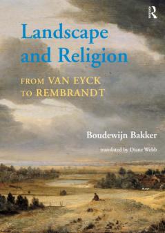Landscape and Religion from Van Eyck to Rembrandt
