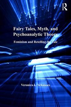 Fairy Tales Myth and Psychoanalytic Theory