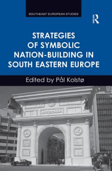 Strategies of Symbolic Nation-building in South Eastern Europe
