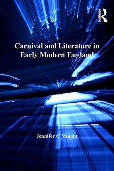 Carnival and Literature in Early Modern England