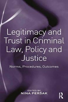 Legitimacy and Trust in Criminal Law Policy and Justice
