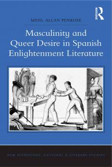 Masculinity and Queer Desire in Spanish Enlightenment Literature