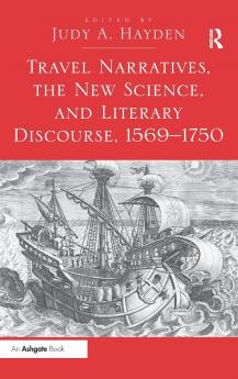 Travel Narratives the New Science and Literary Discourse 1569-1750