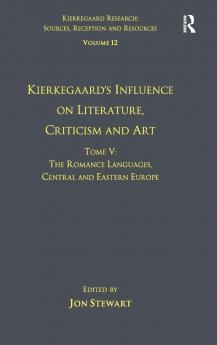Volume 12 Tome I: Kierkegaard's Influence on Literature Criticism and Art