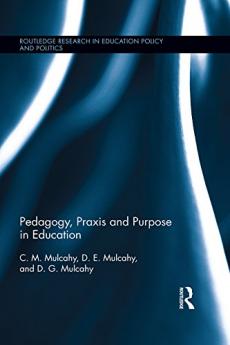 Pedagogy Praxis and Purpose in Education