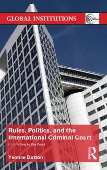 Rules Politics and the International Criminal Court