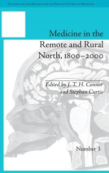 Medicine in the Remote and Rural North 1800-2000
