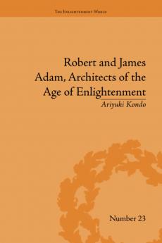 Robert and James Adam Architects of the Age of Enlightenment
