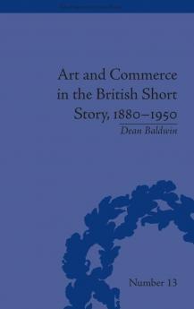 Art and Commerce in the British Short Story 1880-1950