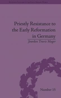 Priestly Resistance to the Early Reformation in Germany
