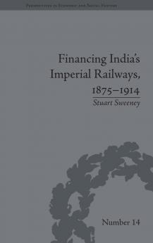 Financing India's Imperial Railways 1875-1914
