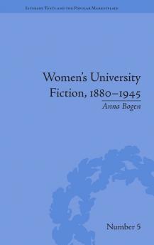Women's University Fiction 1880–1945