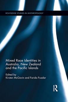 Mixed Race Identities in Australia New Zealand and the Pacific Islands