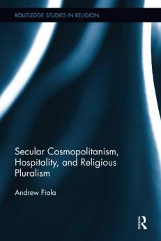 Secular Cosmopolitanism Hospitality and Religious Pluralism