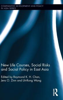New Life Courses Social Risks and Social Policy in East Asia