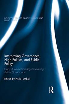 Interpreting Governance High Politics and Public Policy