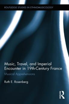 Music Travel and Imperial Encounter in 19th-Century France