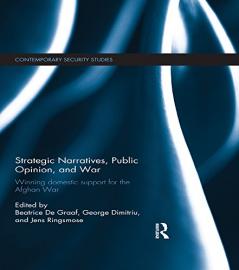 Strategic Narratives Public Opinion and War