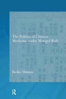 Politics of Chinese Medicine Under Mongol Rule