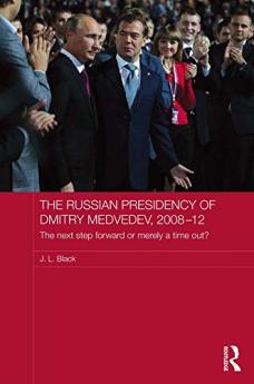 Russian Presidency of Dmitry Medvedev 2008-2012