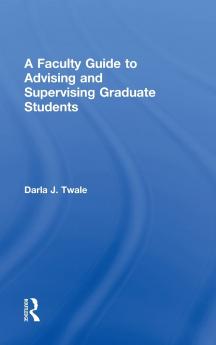 Faculty Guide to Advising and Supervising Graduate Students