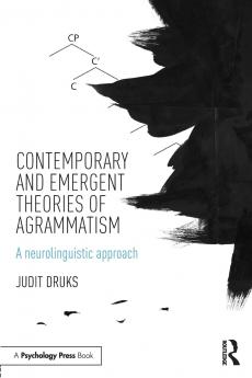 Contemporary and Emergent Theories of Agrammatism