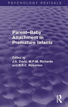 Parent-Baby Attachment in Premature Infants (Psychology Revivals)