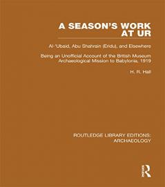 Season's Work at Ur Al-'Ubaid Abu Shahrain-Eridu-and Elsewhere