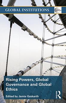 Rising Powers Global Governance and Global Ethics