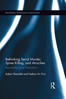 Rethinking Serial Murder Spree Killing and Atrocities