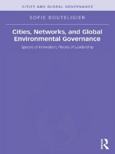 Cities Networks and Global Environmental Governance