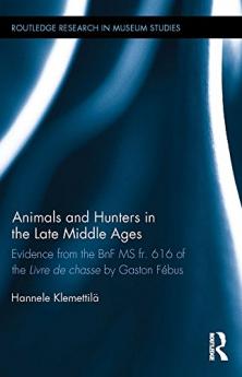 Animals and Hunters in the Late Middle Ages