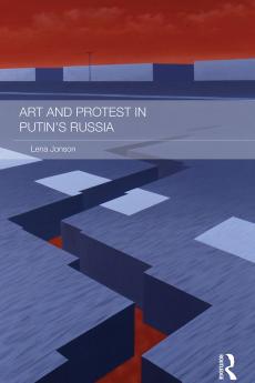 Art and Protest in Putin's Russia