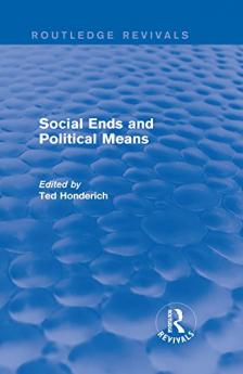 Social Ends and Political Means (Routledge Revivals)