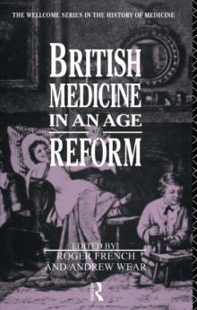 British Medicine in an Age of Reform