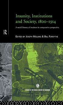 Insanity Institutions and Society 1800-1914