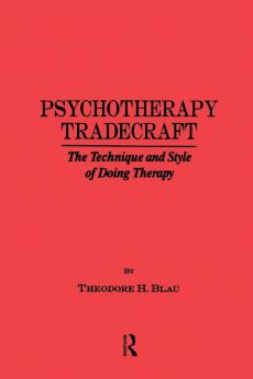 Psychotherapy Tradecraft: The Technique And Style Of Doing