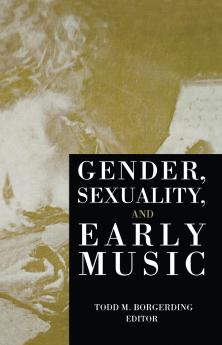 Gender Sexuality and Early Music