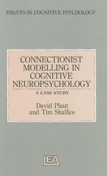 Connectionist Modelling in Cognitive Neuropsychology: A Case Study