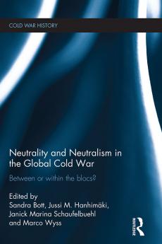Neutrality and Neutralism in the Global Cold War