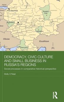 Democracy Civic Culture and Small Business in Russia's Regions