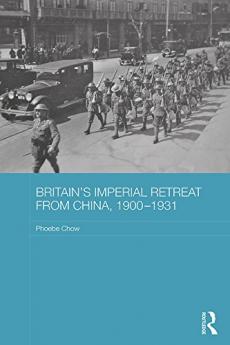 Britain's Imperial Retreat from China 1900-1931