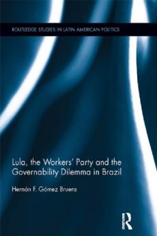 Lula the Workers' Party and the Governability Dilemma in Brazil