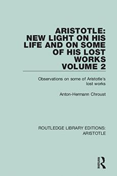 Aristotle: New Light on His Life and On Some of His Lost Works Volume 2