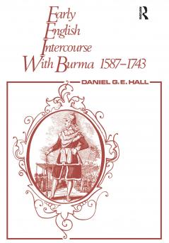 Early English Intercourse with Burma 1587-1743 and the Tragedy of Negrais