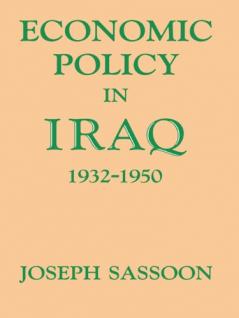 Economic Policy in Iraq 1932-1950